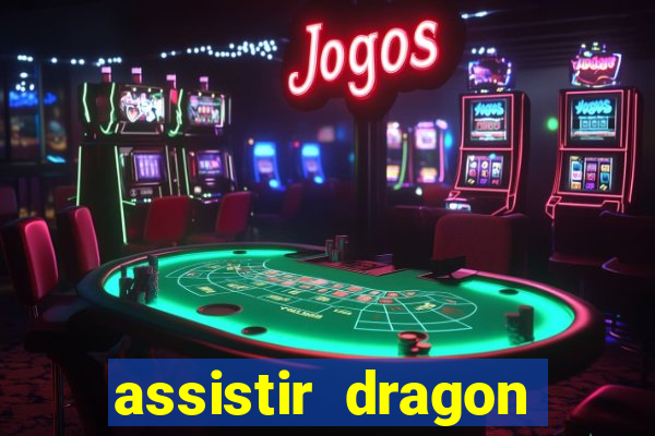 assistir dragon super dublado